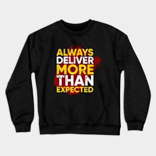 Always deliver more expected Crewneck Sweatshirt